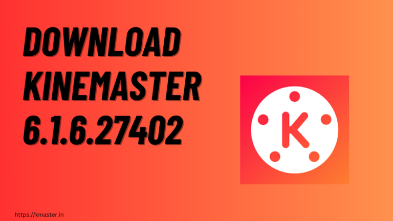 Download Kinemaster APK v6.1.6.27402.GP